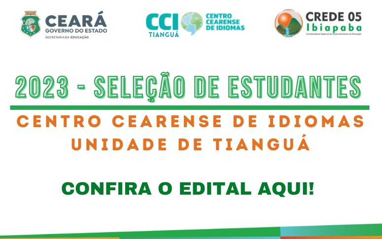EDITAL Nº 02/2023 – CREDE 05: CENTRO CEARENSE DE IDIOMAS – CCI TIANGUÁ – CE, 23 DE AGOSTO DE 2023